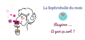 Lire la suite à propos de l’article Sophrobulle du mois :  Respirer à quoi ça sert ?