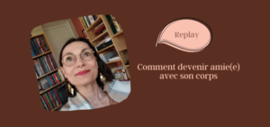 Lire la suite à propos de l’article Comment devenir amie(e) avec ton corps